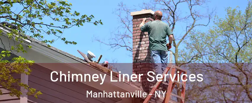 Chimney Liner Services Manhattanville - NY