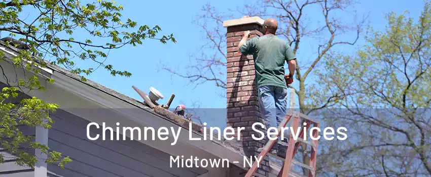 Chimney Liner Services Midtown - NY