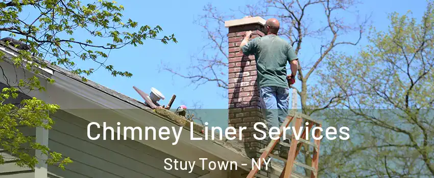 Chimney Liner Services Stuy Town - NY