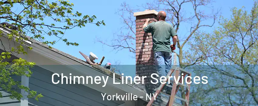 Chimney Liner Services Yorkville - NY