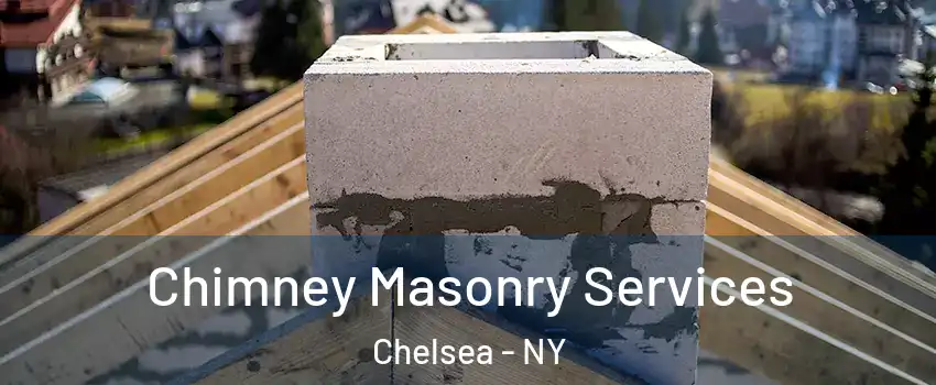 Chimney Masonry Services Chelsea - NY