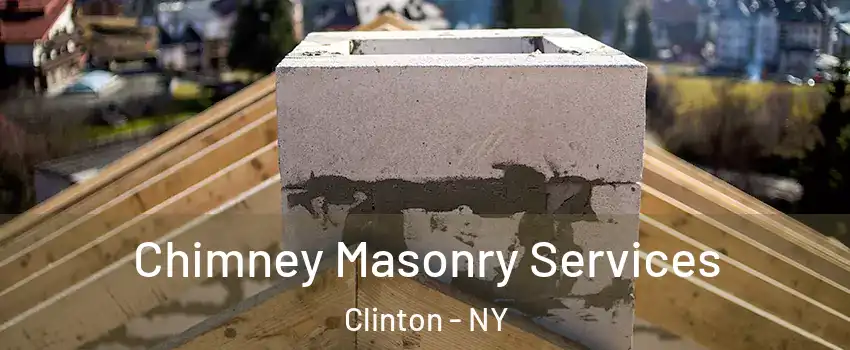 Chimney Masonry Services Clinton - NY