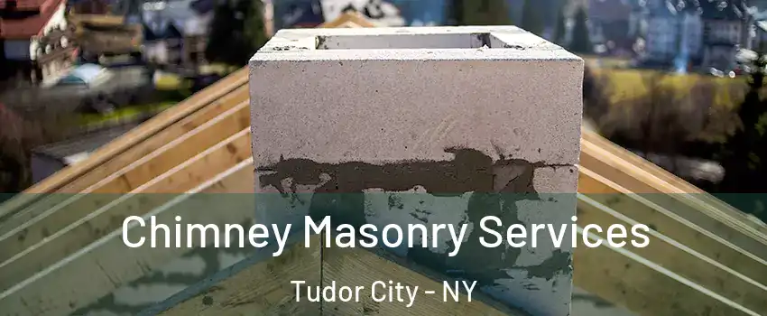 Chimney Masonry Services Tudor City - NY