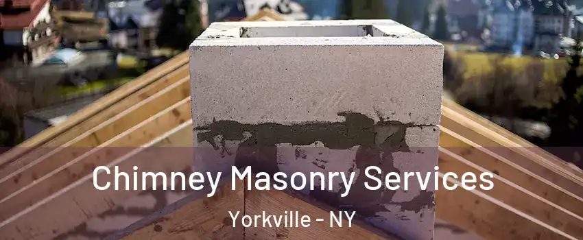 Chimney Masonry Services Yorkville - NY