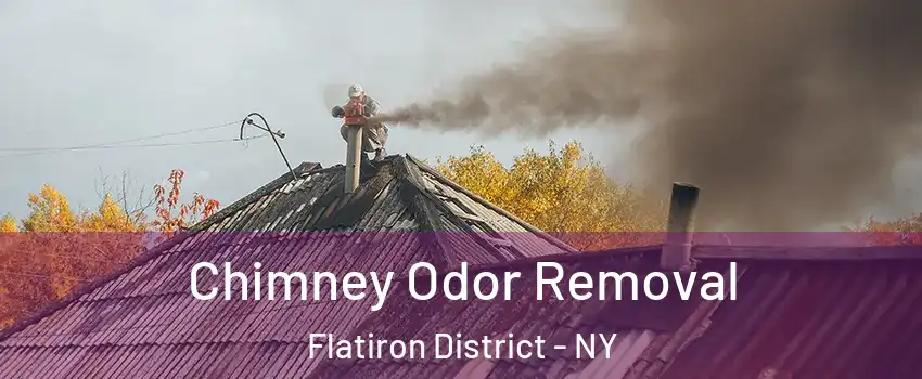 Chimney Odor Removal Flatiron District - NY