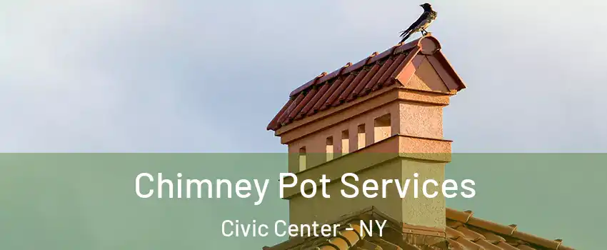 Chimney Pot Services Civic Center - NY
