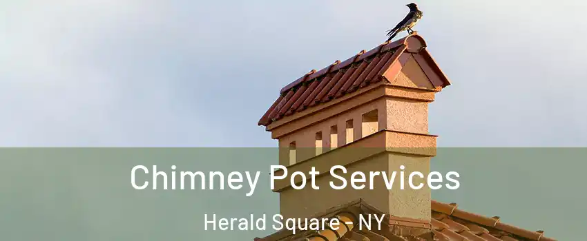 Chimney Pot Services Herald Square - NY