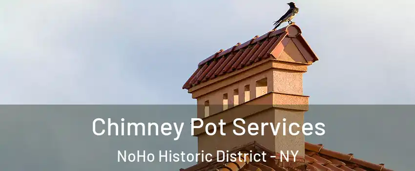 Chimney Pot Services NoHo Historic District - NY