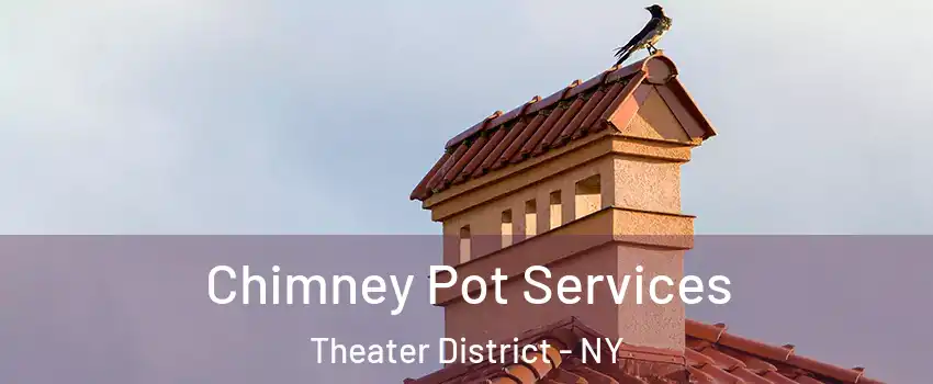 Chimney Pot Services Theater District - NY
