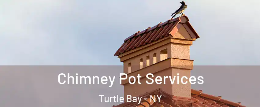 Chimney Pot Services Turtle Bay - NY
