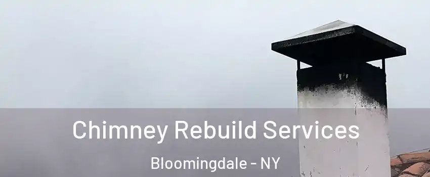 Chimney Rebuild Services Bloomingdale - NY