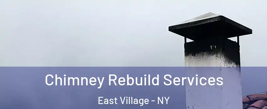 Chimney Rebuild Services East Village - NY