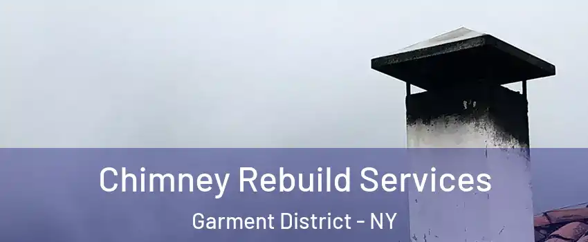 Chimney Rebuild Services Garment District - NY