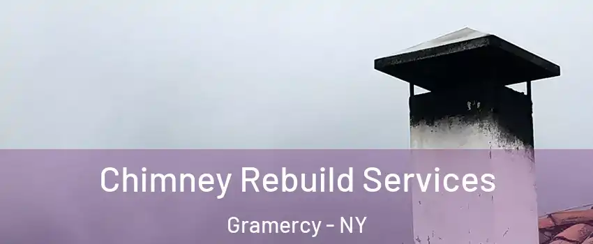 Chimney Rebuild Services Gramercy - NY