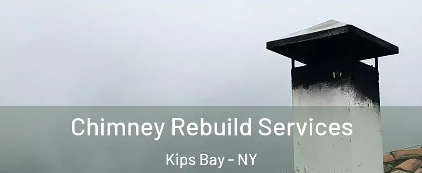 Chimney Rebuild Services Kips Bay - NY