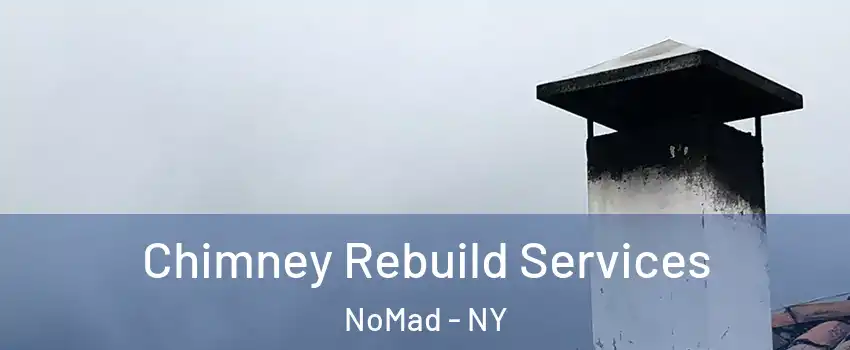 Chimney Rebuild Services NoMad - NY
