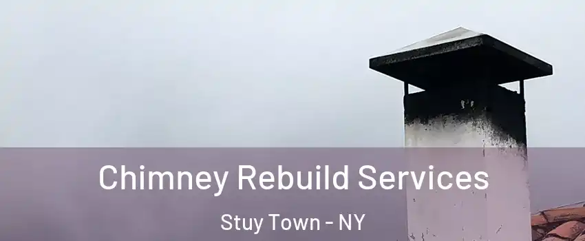 Chimney Rebuild Services Stuy Town - NY