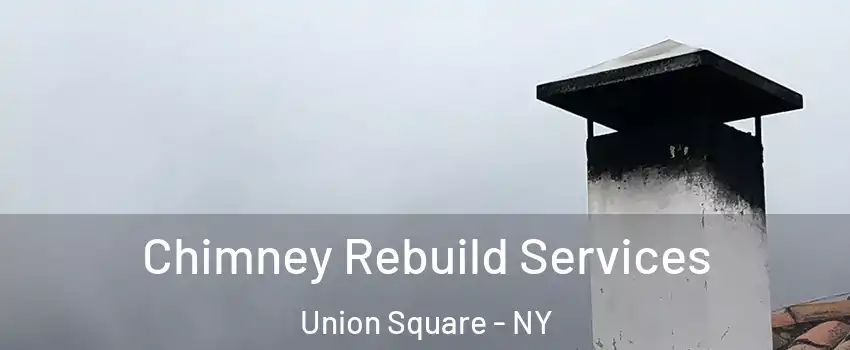Chimney Rebuild Services Union Square - NY