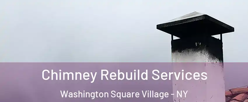 Chimney Rebuild Services Washington Square Village - NY