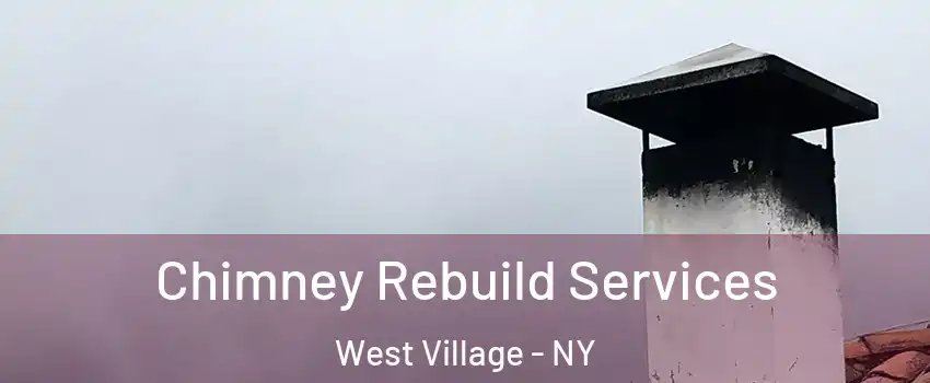 Chimney Rebuild Services West Village - NY