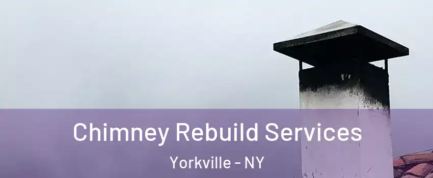 Chimney Rebuild Services Yorkville - NY