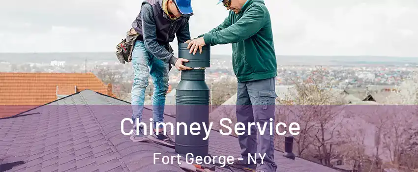Chimney Service Fort George - NY