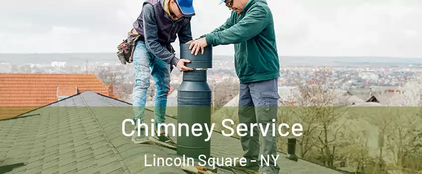 Chimney Service Lincoln Square - NY
