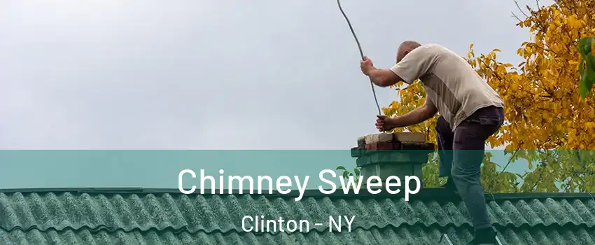 Chimney Sweep Clinton - NY