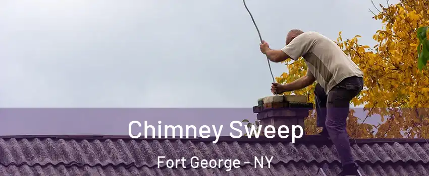 Chimney Sweep Fort George - NY