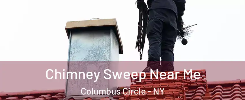 Chimney Sweep Near Me Columbus Circle - NY
