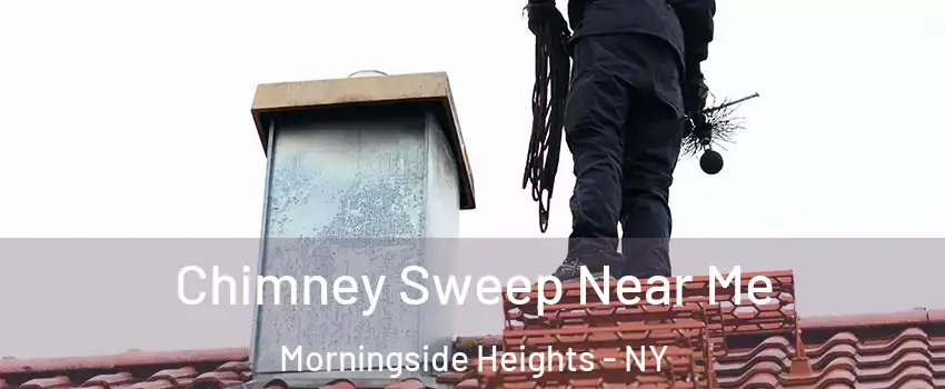 Chimney Sweep Near Me Morningside Heights - NY