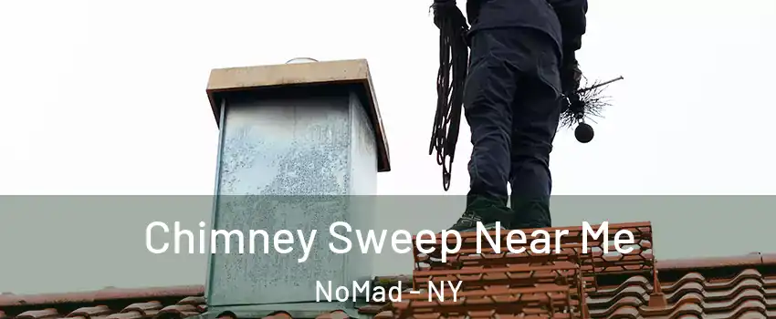 Chimney Sweep Near Me NoMad - NY