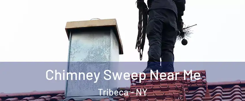 Chimney Sweep Near Me Tribeca - NY