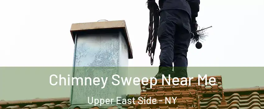 Chimney Sweep Near Me Upper East Side - NY