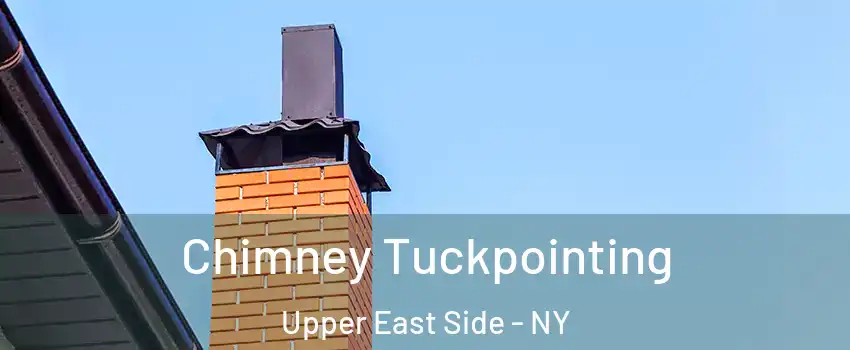 Chimney Tuckpointing Upper East Side - NY