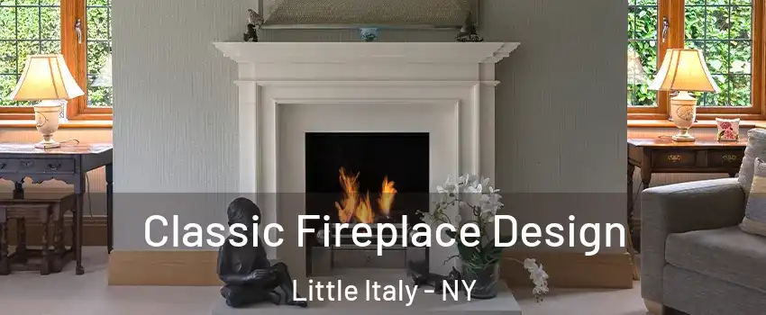 Classic Fireplace Design Little Italy - NY