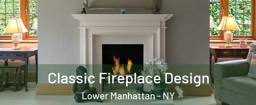 Classic Fireplace Design Lower Manhattan - NY