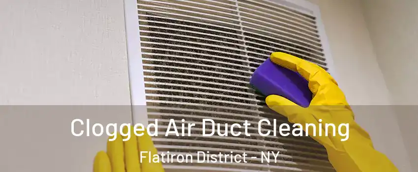 Clogged Air Duct Cleaning Flatiron District - NY