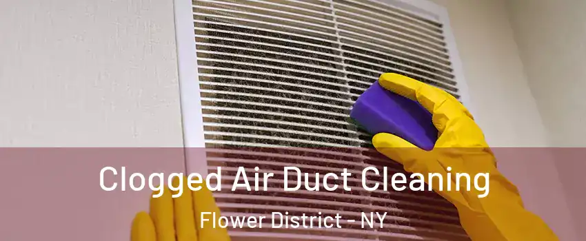 Clogged Air Duct Cleaning Flower District - NY