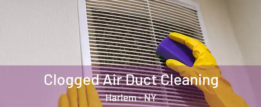 Clogged Air Duct Cleaning Harlem - NY