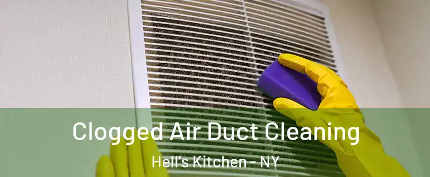 Clogged Air Duct Cleaning Hell's Kitchen - NY