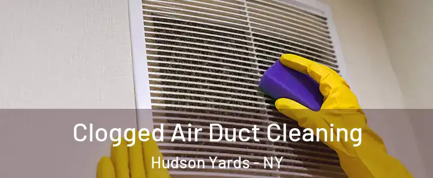 Clogged Air Duct Cleaning Hudson Yards - NY