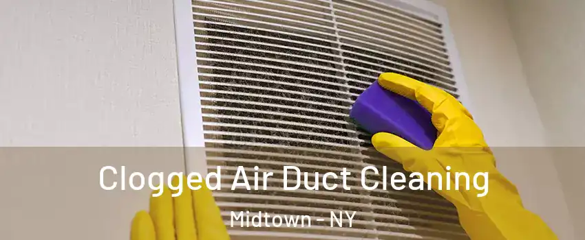 Clogged Air Duct Cleaning Midtown - NY