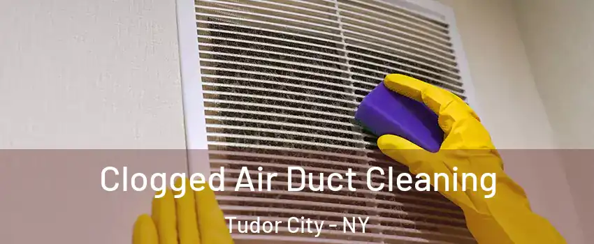 Clogged Air Duct Cleaning Tudor City - NY