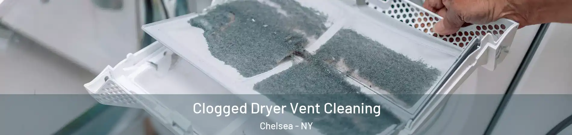 Clogged Dryer Vent Cleaning Chelsea - NY