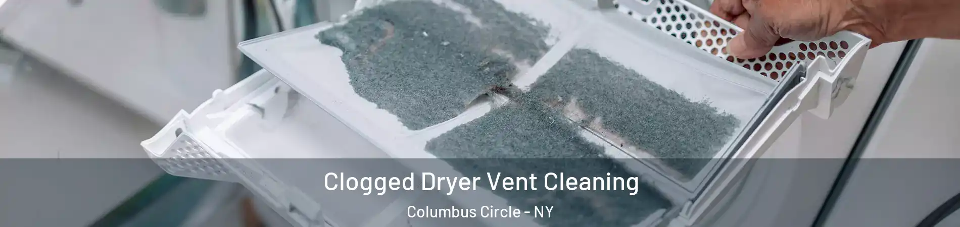 Clogged Dryer Vent Cleaning Columbus Circle - NY