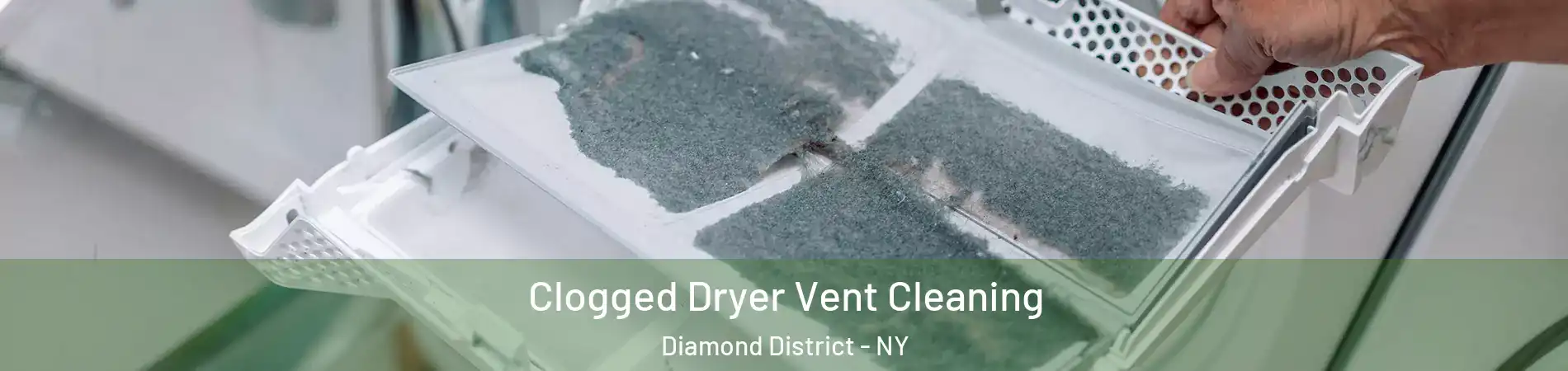 Clogged Dryer Vent Cleaning Diamond District - NY