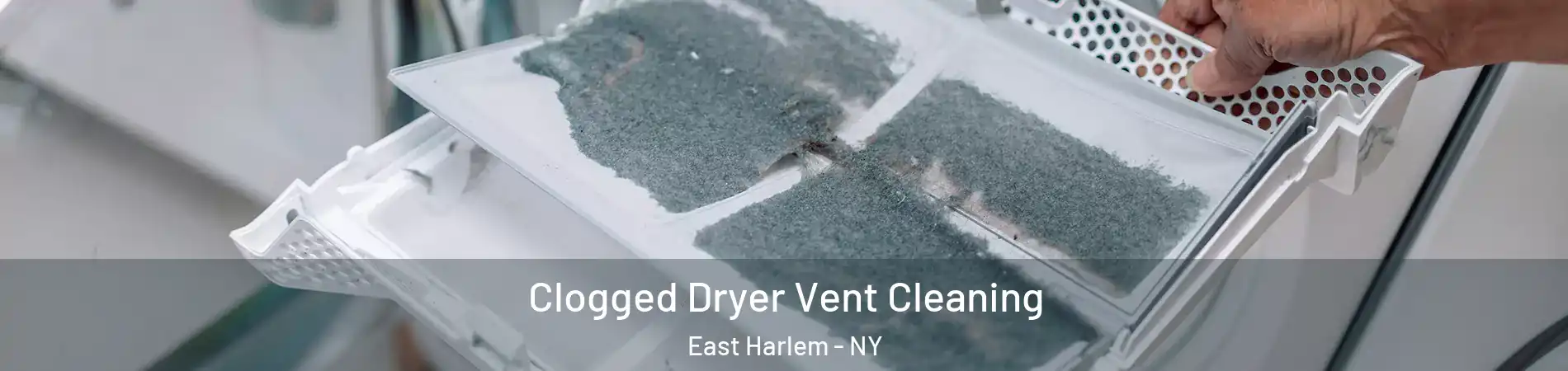 Clogged Dryer Vent Cleaning East Harlem - NY