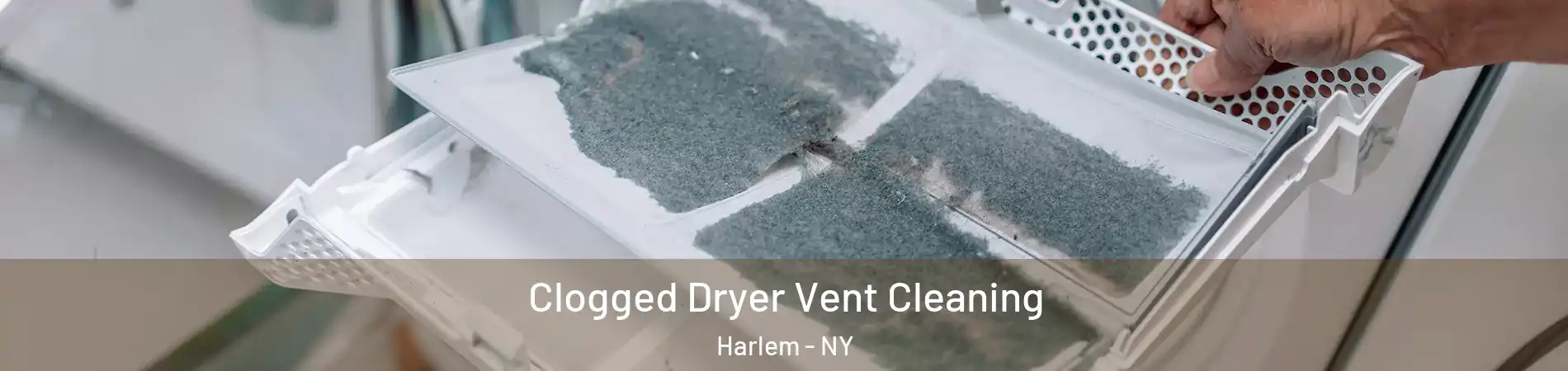 Clogged Dryer Vent Cleaning Harlem - NY