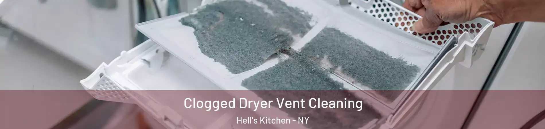 Clogged Dryer Vent Cleaning Hell's Kitchen - NY